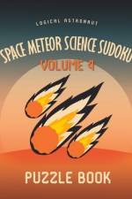 Space Meteor Science Sudoku Logical Astronaut Puzzle Book Volume 4 af Andre Tobisch