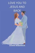 Love You to Jesus and Back af Donna Webernick