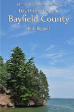Day Hiking Trails of Bayfield County af Rob Bignell