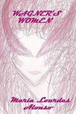 Wagner's women af MarÃ­a Lourdes Alonso