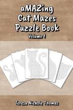 aMAZing Cat Mazes Puzzle Book - Volume 1 af Teresa Nichole Thomas