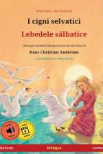 I cigni selvatici - Lebedele sălbatice (italiano - rumeno) af Ulrich Renz