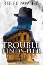 Trouble Finds Her af Renee Pawlish