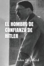 El Hombre de Confianza de Hitler af John Shepherd