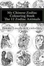 My Chinese Zodiac Colouring Book af Tammy Lawrence-Cymbalisty