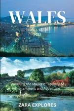 Wales Travel Guide 2023 af Zara Explores