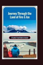Journey Through the Land of Fire & Ice af Wanda Welch