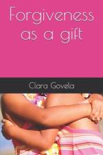 Forgiveness as a gift af Clara Govela