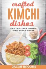 Crafted Kimchi Dishes af Jacob Brooks