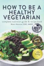 How to Be a Healthy Vegetarian af Nancy Addison