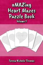 aMAZing Heart Mazes Puzzle Book - Volume 1 af Teresa Nichole Thomas