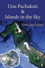Unu Pachakuti & Islands in the Sky af Kevin Ray Decker