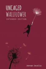 Uncaged Wallflower - Extended Edition af Jennae Cecelia