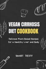 Vegan Cirrhosis Diet Cookbook af Smart Desty