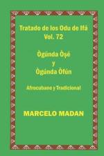 Tratado de Los Odu de Ifa Cubano Y Tradicional Vol. 72 Ogunda Ose-Ogunda Ofun af Marcelo Madan