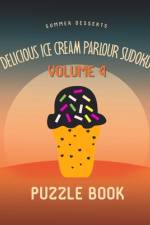 Delicious Ice Cream Parlour Sudoku Summer Desserts Puzzle Book Volume 4 af Andre Tobisch