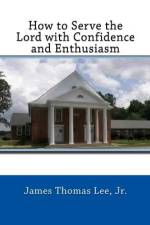 How to Serve the Lord with Confidence and Enthusiasm af James Thomas Lee