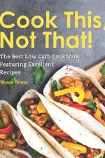 Cook This, Not That! af Heston Brown
