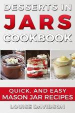 Desserts in Jars Cookbook af Louise Davidson