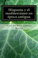 Hispania y el mediterráneo en época antigua af Eloy Andrés Gómez Motos