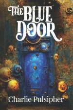 The Blue Door af Charlie Pulsipher