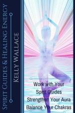 Spirit Guides and Healing Energy af Kelly Wallace