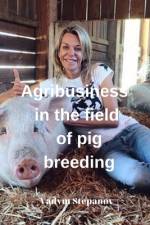 Agribusiness in the field of pig breeding af Vadym Stepanov