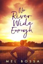 No River Wide Enough af Mel Bossa