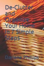 De-Clutter and Organize Your Home in 7 Simple Steps af Darlene Phillips