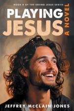 Playing Jesus af Jeffrey McClain Jones