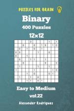 Puzzles for Brain Binary- 400 Easy to Medium 12x12 vol. 22 af Alexander Rodriguez