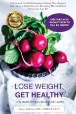 Lose Weight, Get Healthy ...And Never Have to Be on a Diet Again! af Nancy Addison