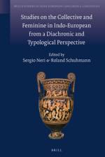 Studies on the Collective and Feminine in Indo-European from a Diachronic and Typological Perspective af Sergio Neri