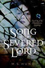 Song of the Severed Lord af M S Hund