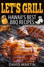 Let's Grill! Hawaii's Best BBQ Recipes af David Martin