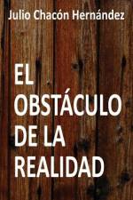 El obstáculo de la realidad af Julio Chacón Hernández
