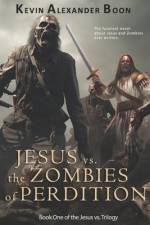 Jesus vs. the Zombies of Perdition af Kevin Alexander Boon