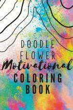Flower Doodle Motivational Coloring Book af Kailyn Bail