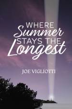 Where Summer Stays the Longest af Joe Vigliotti