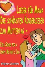 Lieder für Mama - Die schönsten Kinderlieder zum Muttertag - Kids Songs for a Happy Mother's Day af Stephen Janetzko