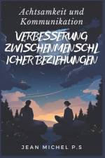Achtsamkeit und Kommunikation - Verbesserung Zwischenmenschlicher Beziehungen af Jean Michel Pereira Da Silva