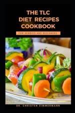 The TLC Diet Cookbook for Newbies and Beginners af Christen Zimmermann
