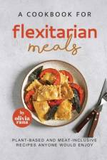 A Cookbook for Flexitarian Meals af Olivia Rana