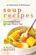 A Collection of Delicious Soup Recipes af Remi Morris