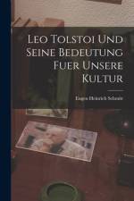 Leo Tolstoi Und Seine Bedeutung Fuer Unsere Kultur af Eugen Heinrich Schmitt