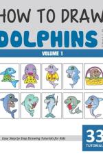 How to Draw Dolphins for Kids - Volume 1 af Sonia Rai