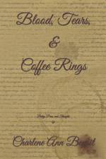 Blood, Tears, & Coffee Rings af Charlene Ann Benoit