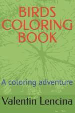 Birds coloring book for kids age 5-12; birds of the world af Valentin Lencina