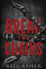Break The Chains af Reis Asher