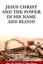 Jesus Christ and the Power in His Name and Blood af Sunday Eke-Okoro